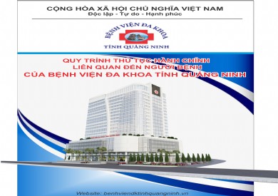 QUY TRÌNH THỦ TỤC HÀNH CHÍNH LIÊN QUAN ĐẾN NGƯỜI BỆNH CỦA BỆNH VIỆN ĐA KHOA TỈNH QUẢNG NINH