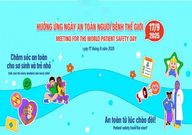 Hưởng ứng Ngày An toàn người bệnh Thế giới 17/9/2025 với chủ đề ''Chăm sóc an toàn cho mọi trẻ sơ sinh và mọi trẻ em''